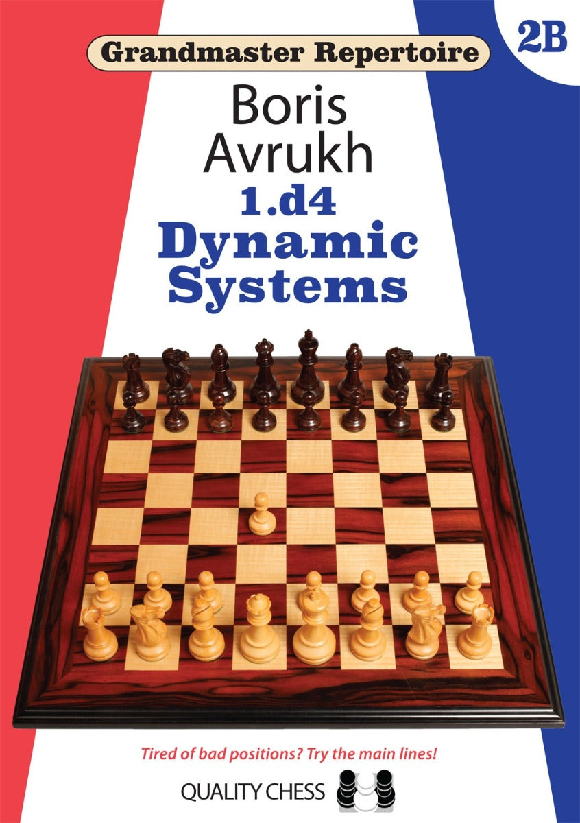 Grandmaster Repertoire 2B - 1.d4 Dynamic Systems: Tired of Bad Positions? Try the Main Lines! (Paperback) - Grandmaster Repertoire 2B - 1.d4 Dynamic Systems: Tired of Bad Positions? Try the Main Lines! (Paperback)