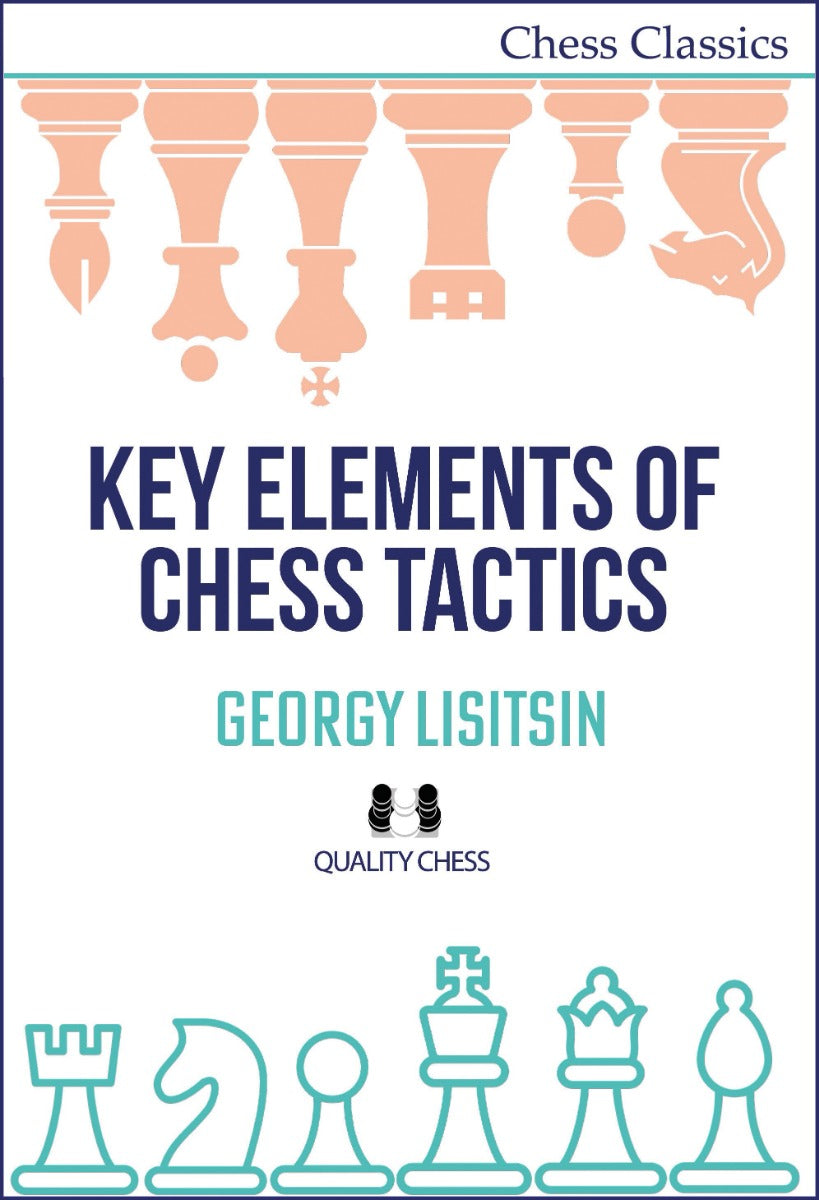 Éléments clés de la tactique aux échecs par Gueorgui Lisitsyne - Éléments clés de la tactique aux échecs par Gueorgui Lisitsyne