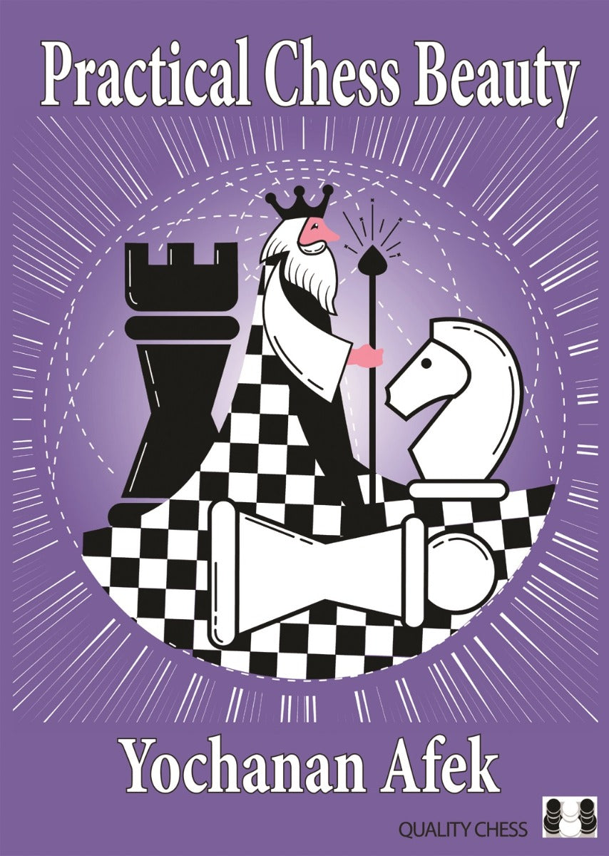 Practical Chess Beauty by Yochanan Afek (relié) - Practical Chess Beauty by Yochanan Afek (relié)