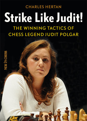 Frappez comme Judit : Les tactiques gagnantes de la légende des échecs Judit Polgar - Frappez comme Judit : Les tactiques gagnantes de la légende des échecs Judit Polgar