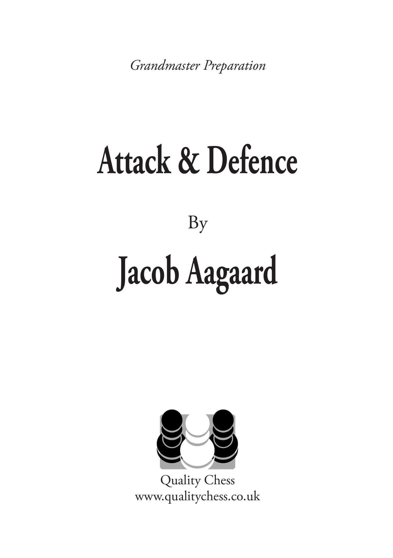Grandmaster Preparation - Attack and Defence by Jacob Aagaard (Paperback) - Grandmaster Preparation - Attack and Defence by Jacob Aagaard (Paperback)