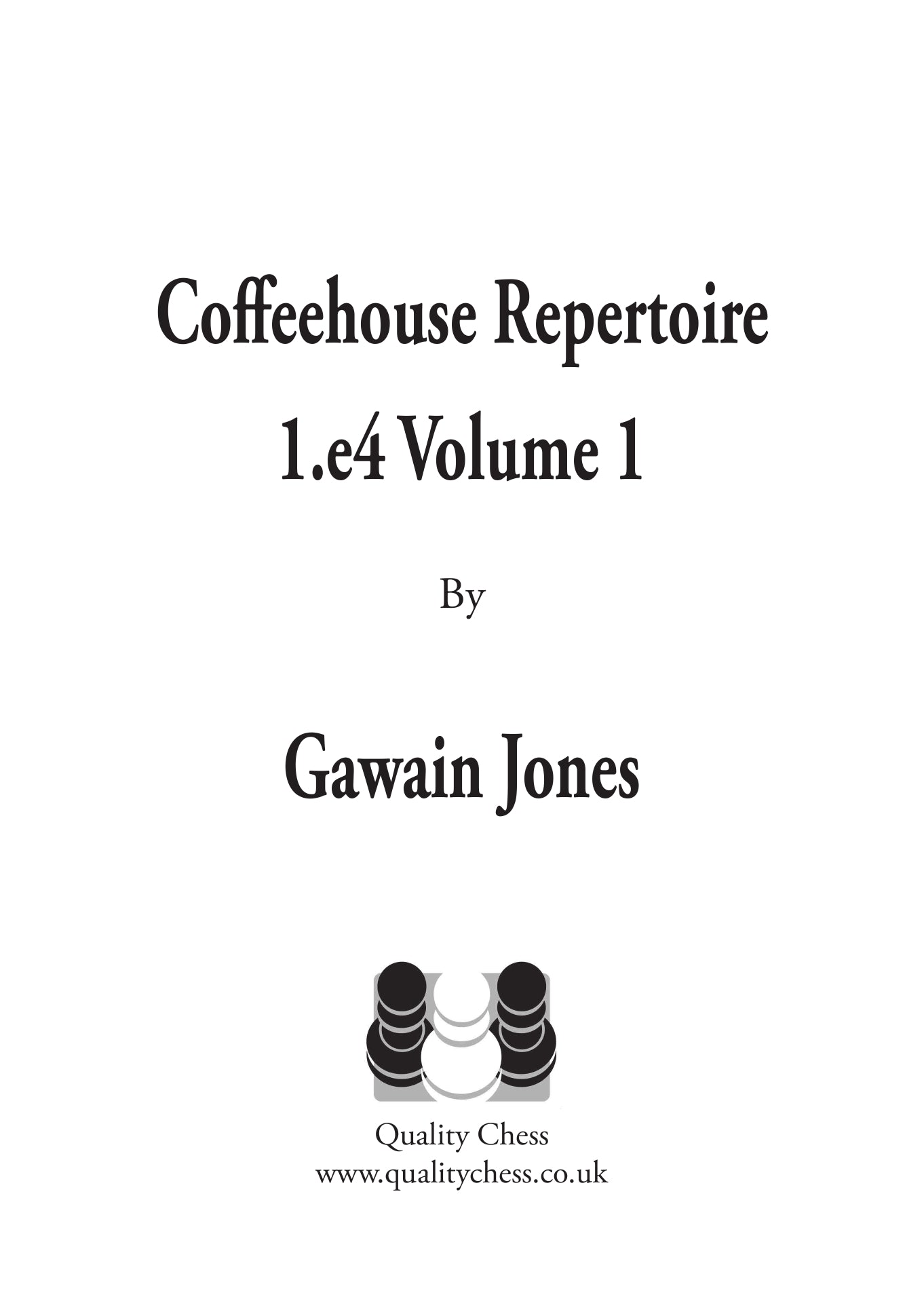 Coffeehouse Repertoire 1.e4 Volume 1 par Gawain Jones (relié) - Coffeehouse Repertoire 1.e4 Volume 1 par Gawain Jones (relié)