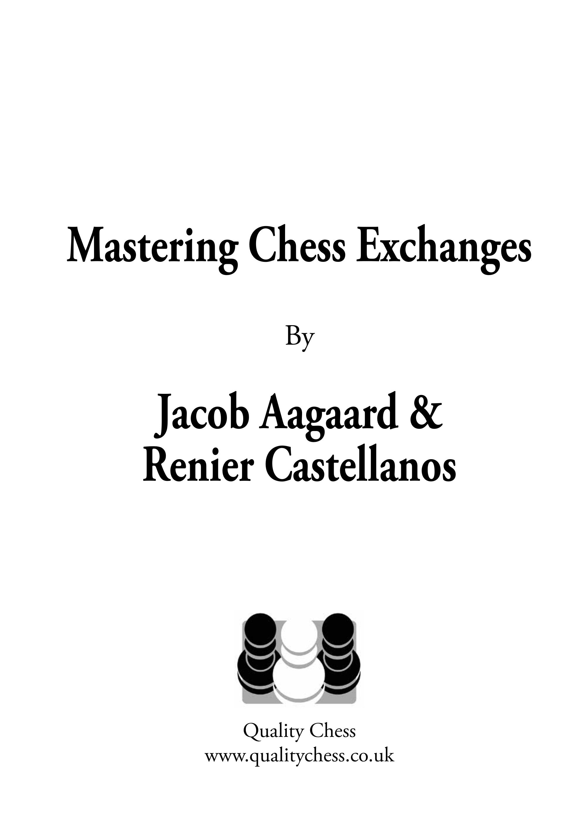 Maîtriser les échanges aux échecs par Jacob Aagaard et Renier Castellanos (relié) - Maîtriser les échanges aux échecs par Jacob Aagaard et Renier Castellanos (relié)