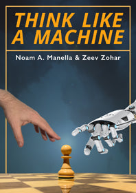 Think Like a Machine by Noam Manella and Zeev Zohar (twarda okładka) - 182b0a7fc7a4263553d028a816a46763