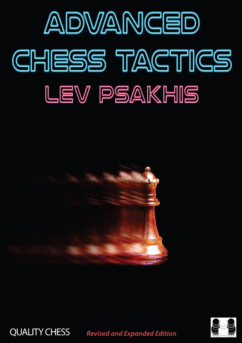 La tactique avancée aux échecs 2e édition par Lev Psakhis (broché) - La tactique avancée aux échecs 2e édition par Lev Psakhis (broché)
