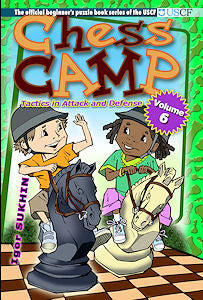Camp d'échecs, volume 6 : Tactiques d'attaque et de défense - Camp d'échecs, volume 6 : Tactiques d'attaque et de défense