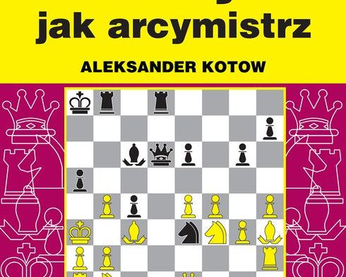 graj-jak-arcymistrz-wyd-2-aleksander-kotow-9788381516235.jpg