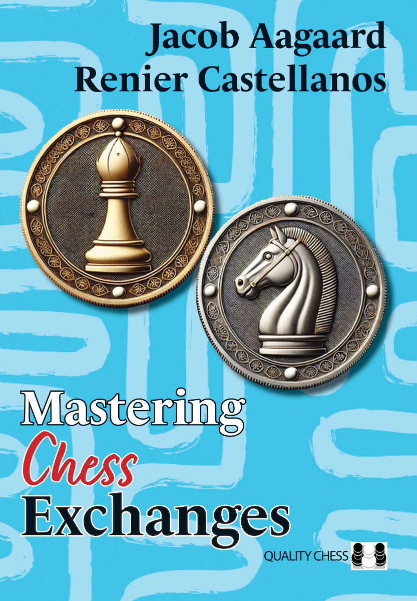 Maîtriser les échanges aux échecs par Jacob Aagaard et Renier Castellanos (relié) - Maîtriser les échanges aux échecs par Jacob Aagaard et Renier Castellanos (relié)