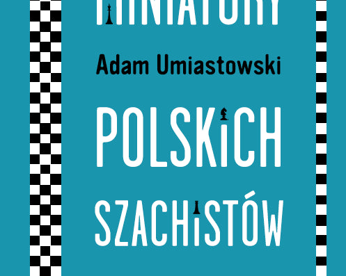 miniatury-polskich-szachistow-adam-umiastowski-9788362908035.jpg