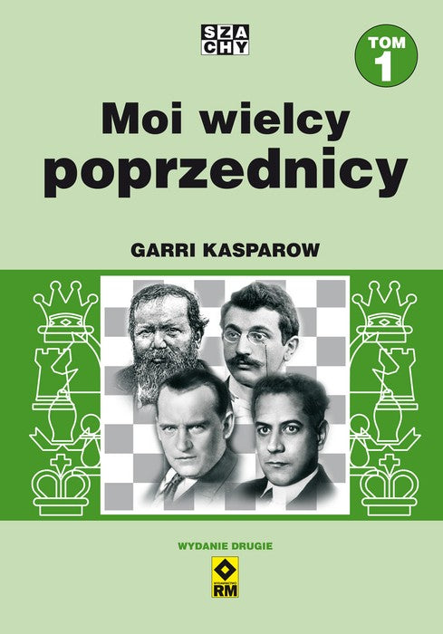 Mis grandes predecesores. Volumen 1 (2.ª ed.) - Garri Kaspárov - Mis grandes predecesores. Volumen 1 (2.ª ed.) - Garri Kaspárov