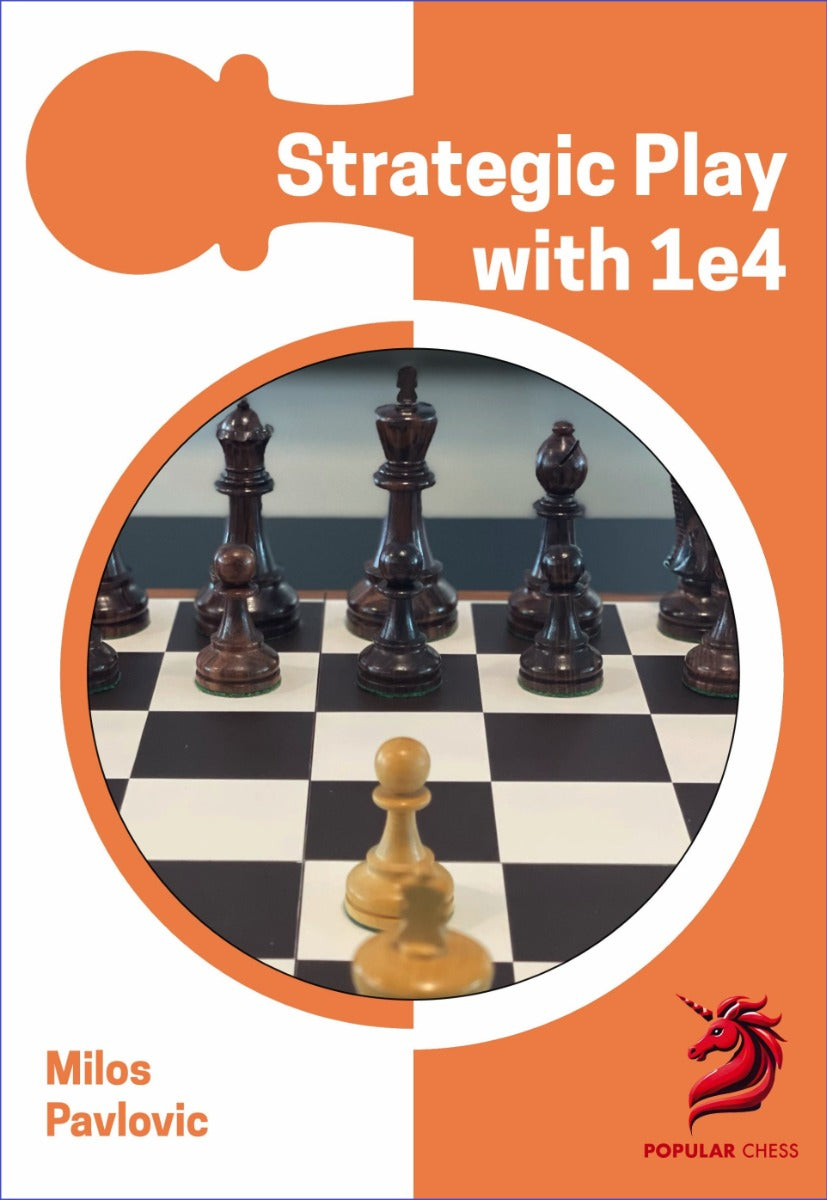 Opening Repertoire: Strategic Play with 1 e4 by Milos Pavlovic (relié) - Opening Repertoire: Strategic Play with 1 e4 by Milos Pavlovic (relié)