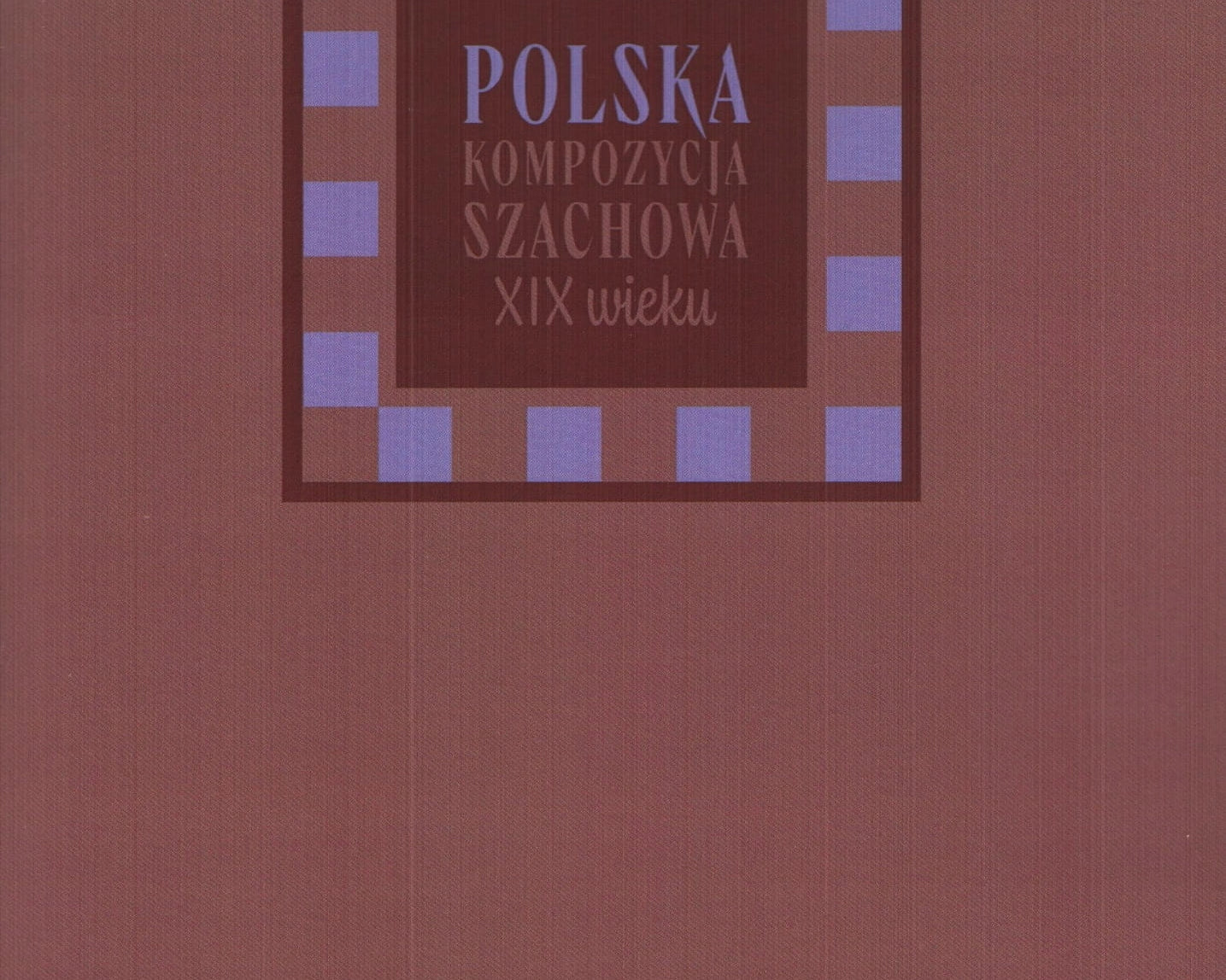 polska-kompozycja-szachowa-xix-wieku-jan-lipka-jan-rusinek-9788367636759.jpg