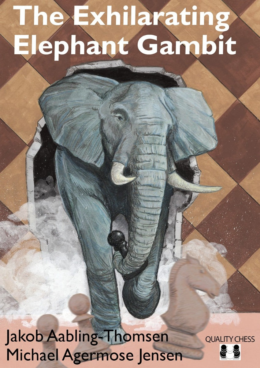 The Exhilarating Elephant Gambit by Michael Agermose Jensen and Jakob Aabling-Thomsen (broché) - The Exhilarating Elephant Gambit by Michael Agermose Jensen and Jakob Aabling-Thomsen (broché)