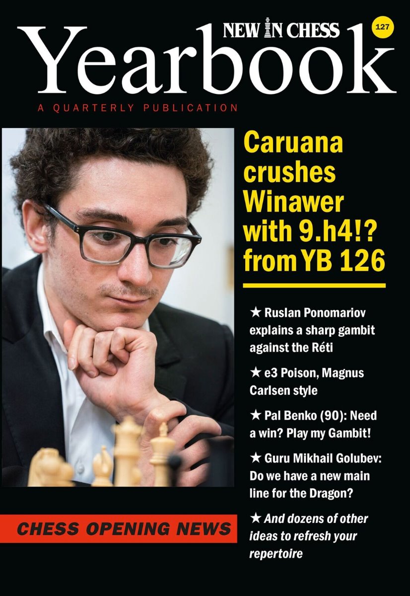 Yearbook 127 cartonné: Caruana écrase Winawer avec 9.h4!? du YB 125 - Yearbook 127 cartonné: Caruana écrase Winawer avec 9.h4!? du YB 125